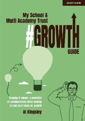 Al Kingsley - My School & Multi Academy Trust Growth Guide, Häftad