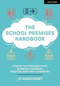 bokomslag The School Premises Handbook: a guide for premises staff, business managers, headteachers and governors