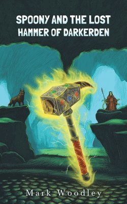 Mark Woodley - Spoony and the Lost Hammer of Darkerden, Häftad