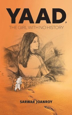 Sarwar Joanroy - Yaad, the Girl With No History, Inbunden