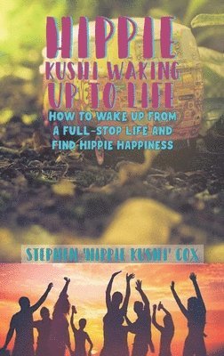 Hippie Kushi Waking up to Life 1