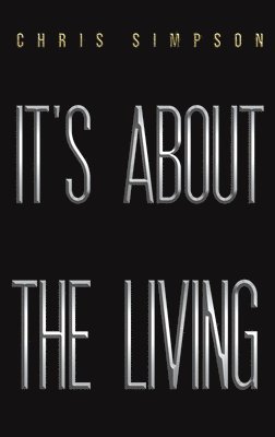 Chris Simpson - It's About the Living, Inbunden