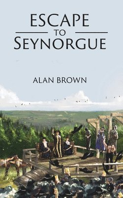 Alan Brown - Escape to Seynorgue, Häftad