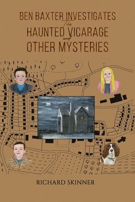 Richard Skinner - Ben Baxter Investigates the Haunted Vicarage and Other Mysteries, Häftad