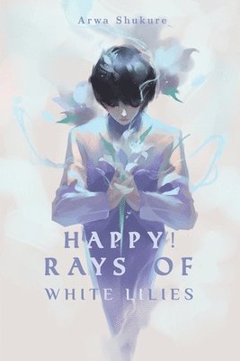 Happy! Rays of White Lilies 1