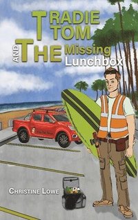 bokomslag Tradie Tom and the Missing Lunchbox