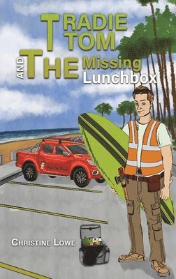 Tradie Tom and the Missing Lunchbox 1