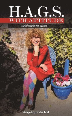 H.A.G.S. with Attitude: A Philosophy for Ageing 1