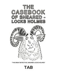 bokomslag The Casebook of Sheared-Locks Holmes