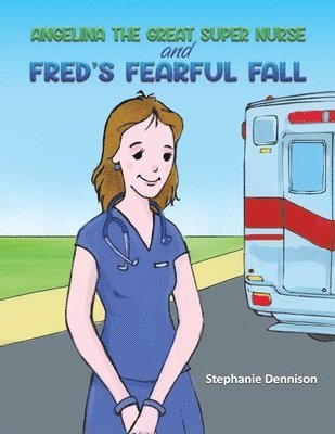 Angelina the Great Super Nurse and Fred's Fearful Fall 1