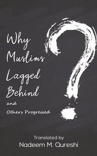 bokomslag Why Muslims Lagged Behind and Others Progressed