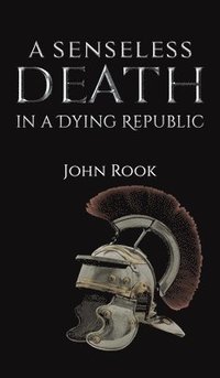 bokomslag A Senseless Death in a Dying Republic