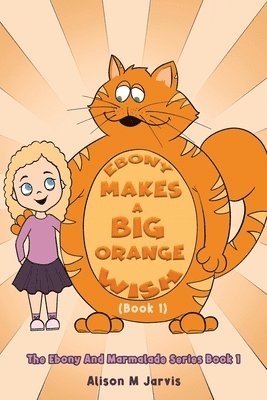 bokomslag Ebony Makes A Big Orange Wish (Book 1)