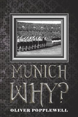 Oliver Popplewell - Munich Why?, Häftad