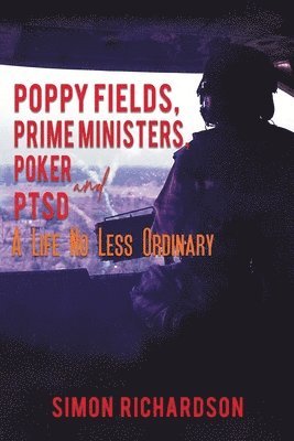 Poppy Fields, Prime Ministers, Poker and PTSD - A Life No Less Ordinary 1