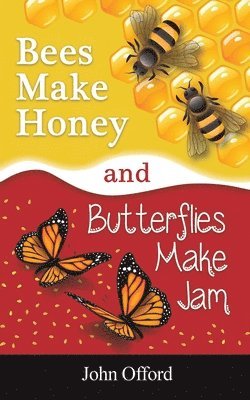 Bees Make Honey and Butterflies Make Jam 1
