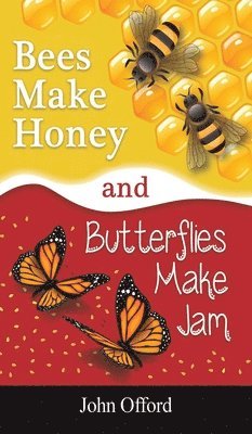 John Offord - Bees Make Honey and Butterflies Make Jam, Inbunden