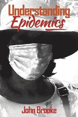 John Brooke - Understanding Epidemics, Häftad