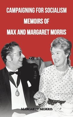 bokomslag Campaigning for Socialism Memoirs of Max and Margaret Morris