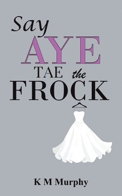 Say Aye Tae the Frock 1