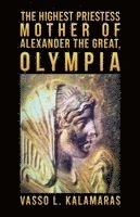bokomslag Highest Priestess: Mother of Alexander the Great, Olympia