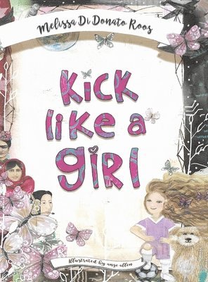 Melissa Di Donato Roos - Kick Like a Girl, Inbunden