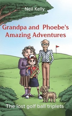 Neil Kelly - Grandpa and Phoebe's Amazing Adventures, Häftad