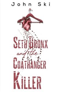 bokomslag Seth Bronx and the Coathanger Killer