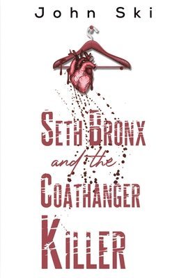 bokomslag Seth Bronx and the Coathanger Killer