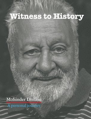 Mohinder Dhillon - Witness To History, Inbunden
