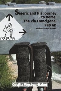 bokomslag Sigeric and His Journey to Rome: The Via Francigena, 990 AD