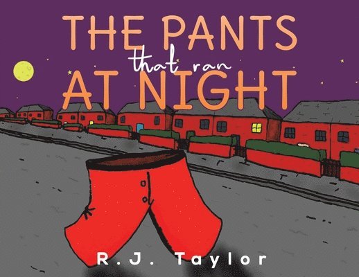 R.J. Taylor - Pants That Ran at Night, Häftad