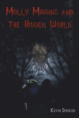 Kevin Spencer - Molly Miggins and the Hidden World, Häftad