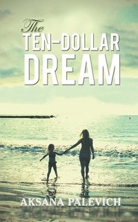 bokomslag The Ten-Dollar Dream