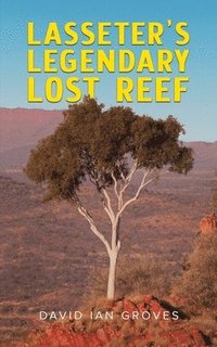 bokomslag Lasseter's Legendary Lost Reef