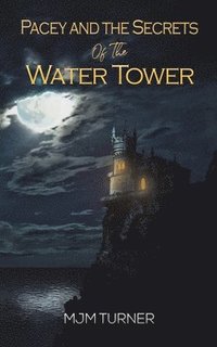 bokomslag Pacey and the Secrets of the Water Tower