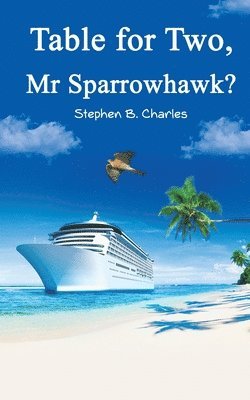 Stephen B. Charles - Table for Two, Mr Sparrowhawk?, Häftad