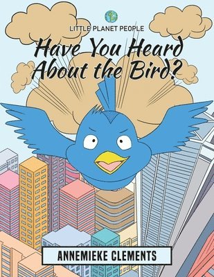 Little Planet People: Have You Heard About the Bird? 1