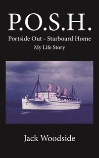 bokomslag P.O.S.H. Portside Out - Starboard Home My Life Story