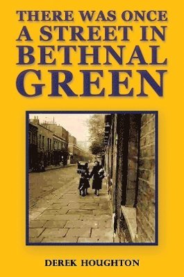 There was Once a Street in Bethnal Green 1