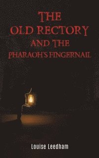 bokomslag The Old Rectory and the Pharaoh's Fingernail