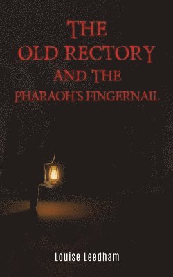 The Old Rectory and the Pharaoh's Fingernail 1