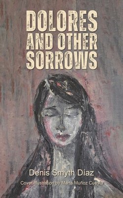 Dolores and Other Sorrows 1