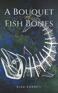 bokomslag A Bouquet of Fish Bones