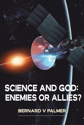 bokomslag Science and God: Enemies or Allies?