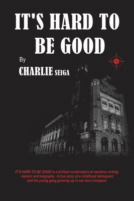 Charlie Seiga - It's Hard to Be Good, Häftad