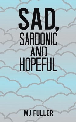 bokomslag Sad, Sardonic and Hopeful