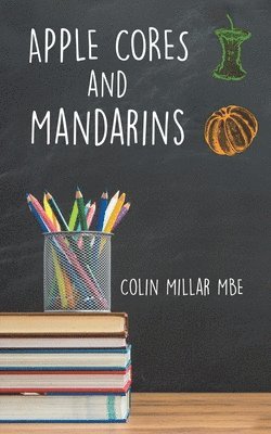 Colin Millar, Colin Millar Mbe - Apple Cores and Mandarins, Häftad