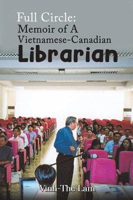 bokomslag Full Circle: Memoir of A Vietnamese-Canadian Librarian