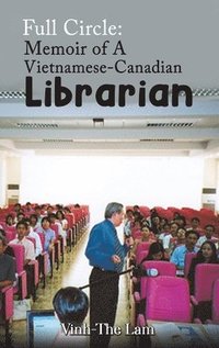 bokomslag Full Circle: Memoir of A Vietnamese-Canadian Librarian